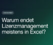 Warum endet Lizenzmanagement meistens in Excel?